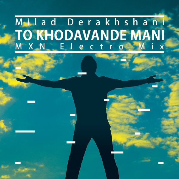 To Khodavande Mani (MXN Electro Mix)